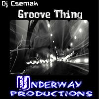 Dj Csemak - Groove Thing