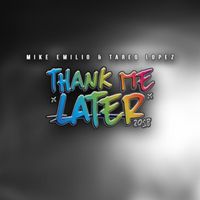 Mike Emilio, Tareq Lopez - Thank Me Later 2018