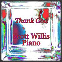 Scott Willis Piano - Thank God