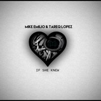 Mike Emilio, Tareq Lopez - If She Knew