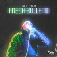 L1ke & Repost - Fresh Bullet (Explicit)