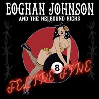 Eoghan Johnson & The Hellbound Hicks - Feline Fine