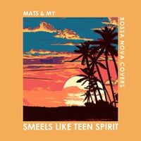 Bossa Nova Covers, Mats & My - Smells Like Teen Spirit