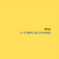Brak - Embracing Forward