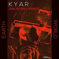 Kyar - Leave The World Behind EP