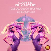 Carte Blanche - Get Up, Get on Your Feet (Sped Up 10 %)