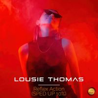 Louise Thomas - Reflex Action (Sped Up 10 %)