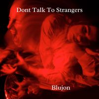 Blujon - Don't Talk to Strangers