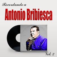 Antonio Bribiesca - Recordando a Antonio Bribiesca, Vol. 2
