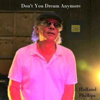 Holland Phillips - Don't You Dream Anymore