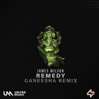 James Wilson - Remedy (Ganeesha Remix [Explicit])