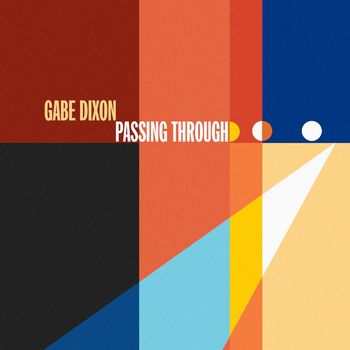 Gabe Dixon - Passing Through (Explicit)
