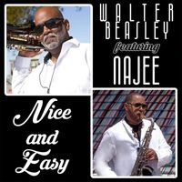 Walter Beasley - Nice and Easy (Walter's Version) [feat. Najee]