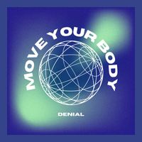 Denial - Move Your Body