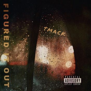 Tmack - Figured It Out (Explicit)