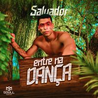 Salvador - Entre Na Dança (Explicit)