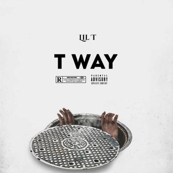 Lil T - T Way (Explicit)
