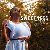 Sweetness - Je te loue