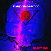 Static Dead Station - Bury Me