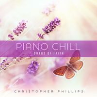 Christopher Phillips - Piano Chill: Songs of Faith