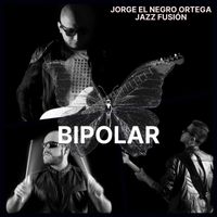 Jorge el Negro Ortega - Bipolar
