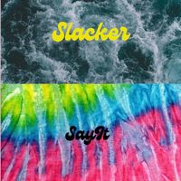 Slacker - Say It