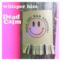 Whisper Hiss - Dead Calm