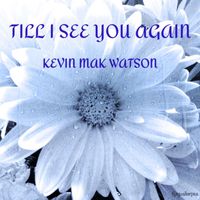Kevin Mak Watson - Till I See You Again
