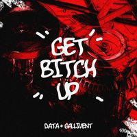 D.A.T.A & Gallivent - Get Bitch Up