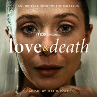 Jeff Russo - Love & Death (Soundtrack from the HBO® Max Original Limited Series)