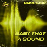 Dainpeace - Baby That A Sound