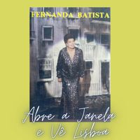 Fernanda Batista - Abre A Janela E Vê Lisboa