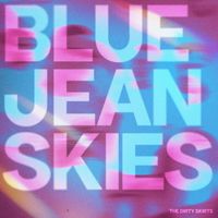 The Dirty Skirts - Blue Jean Skies