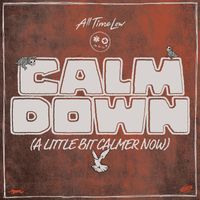 All Time Low - Calm Down (A Little Bit Calmer Now) (Explicit)