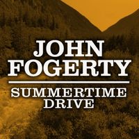 John Fogerty - Summertime Drive