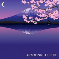 Asian Meditation Music Universe, Japanese Sweet Dreams Zone and Oriental Meditation Music Academy - Goodnight Fuji (Soothing Japanese Melodies for Dreamy Sleep)