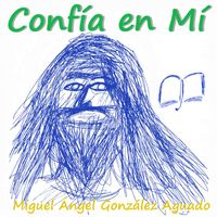 Miguel Ángel González Aguado - Confía en Mí