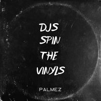 Palmez - Djs Spin The Vinyls