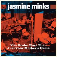 The Jasmine Minks - You Broke More Than Just Your Mother's Heart