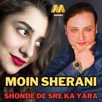 Moin Sherani - Shonde De Sre Ka Yara