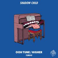Shadow Child - Ooh Tune / Higher