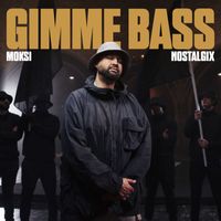 Moksi, Nostalgix - Gimme Bass (Explicit)
