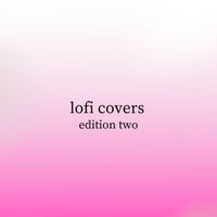 Kiwi - Lofi Covers Edition Two