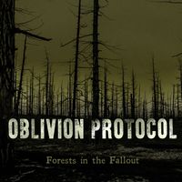 Oblivion Protocol - Forests in the Fallout (Single Edit)