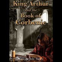 John Vallely - King Arthur and The Book of Corbenic - (Original Soundtrack)