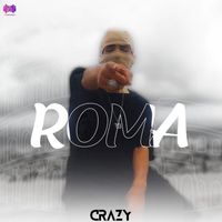 Crazy - ROMA (Explicit)