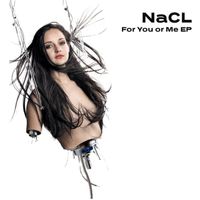 NaCl - For You or Me