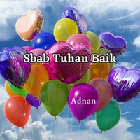 Adnan - Sbab Tuhan Baik (Explicit)