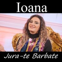 Ioana - Jura-te Barbate