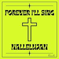 Ellis - Forever I'll Sing (Hallelujah)
